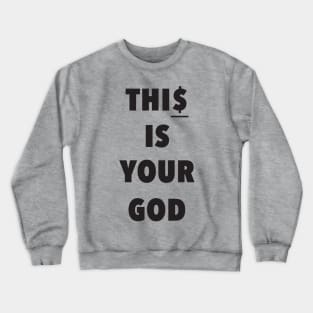 This is Your God Crewneck Sweatshirt